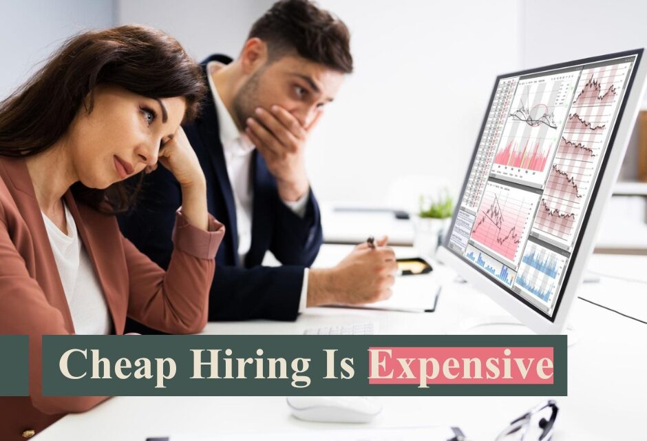 Why “Hiring Cheap” Is Costing Small Businesses More Than They Realize