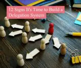 12 signs it is time for a small business founder to build a delegation system